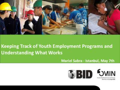 Keeping Track of Youth Employment Programs and Understanding What Works Mariel Sabra - Istanbul, May 7th[removed].