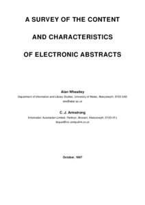 A SURVEY OF THE CONTENT AND CHARACTERISTICS OF ELECTRONIC ABSTRACTS Alan Wheatley Department of Information and Library Studies, University of Wales, Aberystwyth, SY23 3AS