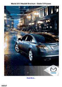 Mazda 2013 Mazda6 Brochure - Dealer E-Process  Read More... ABOUT