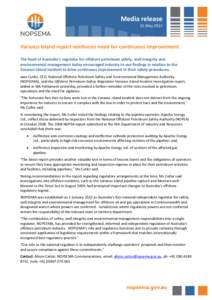 Media release  25 May 2012 Varanus Island report reinforces need for continuous improvement The head of Australia’s regulator for offshore petroleum safety, well integrity and