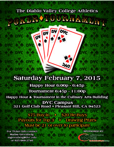 The Diablo Valley College Athletics  Saturday February 7, 2015 Happy Hour 6:00p - 6:45p Tournament 6:45p - 11:00p Happy Hour & Tournament in the Culinary Arts Building