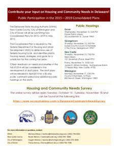 Contribute your Input on Housing and Community Needs in Delaware! Public Participation in the 2015—2019 Consolidated Plans The Delaware State Housing Authority (DSHA), New Castle County, City of Wilmington and City of 