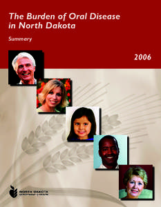 The Burden of Oral Disease in North Dakota Summary 2006