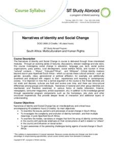 Narratives of Identity and Social Change SOCI[removed]Credits / 45 class hours) SIT Study Abroad Program: South Africa: Multiculturalism and Human Rights Course Description