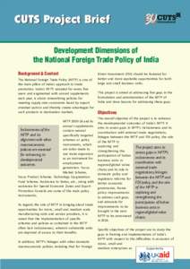CUTS Project Brief Development Dimensions of the National Foreign Trade Policy of India Background & Context The National Foreign Trade Policy (NFTP) is one of the main pillars of India’s approach to trade
