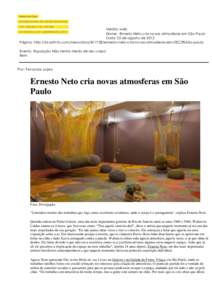 Media: web Nome : Ernesto Neto cria novas atmosferas em São Paulo Data: 02 de agosto de 2012 Página: http://br.artinfo.com/news/storyernesto-neto-cria-novas-atmosferas-em-s%C3%A3o-paulo Evento: Exposição Não