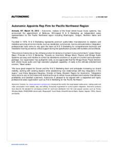 Autonomic Appoints Rep Firm for Pacific Northwest Region Armonk, NY. March 19, 2015 – Autonomic, makers of the finest whole-house music systems, has announced the appointment of Bellevue, WA-based N & S Marketing as in