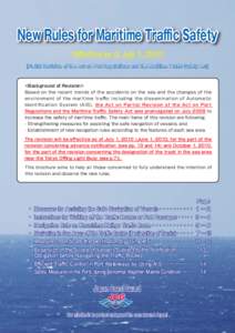 New Rules for Maritime Traﬃc Safety <Eﬀective as of July 1, 2010> (Partial Revision of the Act on Port Regulations and the Maritime Traﬃc Safety Act) <Background of Revision> Based on the recent trends of the accid