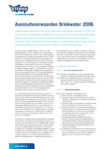 Aansluitvoorwaarden Drinkwater 2006 Sedert de inwerkingtreding van het vorige Model Aansluitvoorwaarden Drinkwater in 1994 heeft zich een aantal ontwikkelingen voorgedaan die tot aanpassing van dat model aanleiding hebbe
