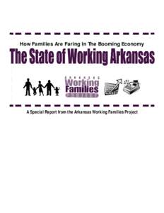 How Families Are Faring In The Booming Economy  A Special Report from the Arkansas Working Families Project 1