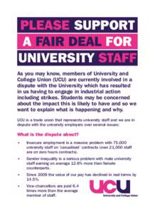 PLEASE SUPPORT A FAIR DEAL FOR UNIVERSITY STAFF As you may know, members of University and College Union (UCU) are currently involved in a dispute with the University which has resulted