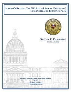 AUDITOR’S REVIEW:  THE 2012 STATE & SCHOOL EMPLOYEES’ LIFE AND HEALTH INSURANCE PLAN  STACEY E. PICKERING