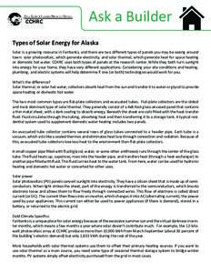 Ask a Builder Types of Solar Energy for Alaska Solar is a growing resource in Fairbanks, and there are two different types of panels you may be seeing around town: solar photovoltaic, which generate electricity, and sola