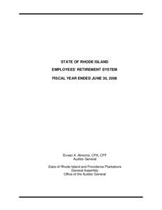 STATE OF RHODE ISLAND EMPLOYEES’ RETIREMENT SYSTEM FISCAL YEAR ENDED JUNE 30, 2008 Ernest A. Almonte, CPA, CFF Auditor General