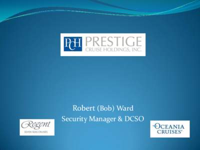 Robert (Bob) Ward Security Manager & DCSO Seven Seas Mariner  720 Guests 450 Crew