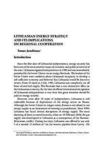 LithuaniaN Energy Strategy and its implications on regional cooperation Tomas Janeliūnas1 Introduction Since the first days of Lithuania’s independence, energy security has