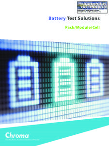 Battery Test Solutions Pack/Module/Cell Turnkey Test & Automation Solution Provider  Founded in 1984, Chroma ATE Inc. is a world leading supplier of