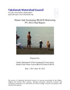 Takshanuk Watershed Council P.O. Box 1029, Haines, Alaska[removed]3542 | www.takshanuk.org Haines Safe Swimming BEACH Monitoring FY 2012 Final Report