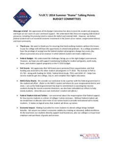 NAICU 2014 Summer “Home” Talking Points BUDGET COMMITTEES Message in brief: We appreciate all the Budget Committee has done to fund the student aid programs, and hope we can count on your continued support. We unders