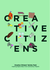Creative Citizens’ Variety Pack  Inspiring Digital Ideas From Community Projects Contributors Emma Agusita