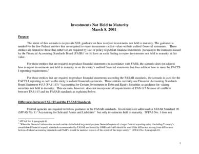 Investments Not Held to Maturity March 8, 2001 Purpose The intent of this scenario is to provide SGL guidance on how to report investments not held to maturity. The guidance is needed for the few Federal entities that ar