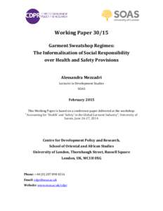 Working Paper[removed]Garment Sweatshop Regimes: The Informalisation of Social Responsibility over Health and Safety Provisions  Alessandra Mezzadri