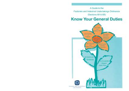 A Guide to the Factories and Industrial Undertakings Ordinance (Sections 6A & 6B) Know Your General Duties Plant Safety