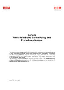 Generic Work Health and Safety Policy and Procedures Manual. This document provides generic WHS information only and should not be considered as a WHS policy and procedures manual until adapted for your workplace in acco