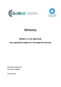 Ethnicity GoWell in the East End: key equalities issues in the baseline survey Julie Clark & Ade Kearns University of Glasgow