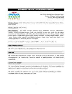 SOUTHEAST VOLUSIA ADVERTISING AUTHORITY City of New Smyrna Beach Chamber Room Minutes of Regular Board Meeting Tuesday, February 19, 2013  Members Present: Kelley DeSoto, David Kosmas, Ruth Schiffermiller, Tom Clapsaddle