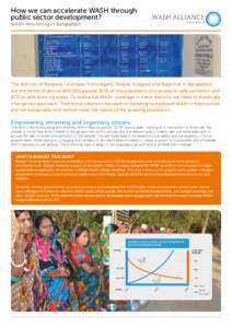 How we can accelerate WASH through public sector development? WASH Monitoring in Bangladesh The districts of Barguna, Laxmipur, Kishoreganj, Tangail, Sirajganj and Bagerhat in Bangladesh are the home of almostpe