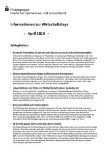  Finanzgruppe Deutscher Sparkassen- und Giroverband Informationen zur Wirtschaftslage - April 2015 Schlaglichter:  Deutsche Produktion im Januar und Februar nur auf leichtem Wachstumspfad