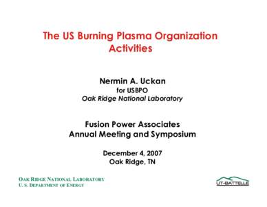 The US Burning Plasma Organization Activities Nermin A. Uckan for USBPO Oak Ridge National Laboratory