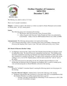 Orofino Chamber of Commerce MINUTES December 7, 2011 The Meeting was called to order at 12:14 pm There were 31 people in attendance. Minutes: A motion to approve the minutes as written was made by Dennis Thompson and sec