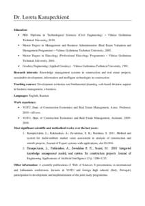 Dr. Loreta Kanapeckienė Education:  PhD. Diploma in Technological Sciences (Civil Engineering) – Vilnius Gediminas Technical University, 2010.