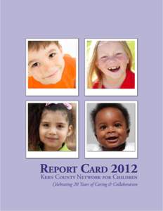 R eport Card 2012 Kern County Network for Children Celebrating 20 Years of Caring & Collaboration  Permission to copy, disseminate, or otherwise use information from this Kern County