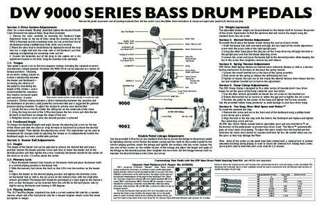 DW 9000 SERIES BASS DRUM PEDALS Remove the pedal, accessories and all packing materials from the box and/or case, then follow these instructions to set-up and adjust your pedal to fit the way you play. Section 1: Drive S