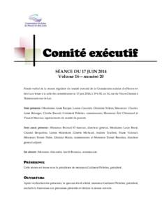 SÉANCE DU 17 JUIN 2014 Volume 16—numéro 20 Procès-verbal de la séance régulière du comité exécutif de la Commission scolaire du Fleuve-etdes-Lacs tenue à la salle des commissaires le 17 juin 2014, à 19 h 30, 