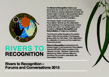 The Rivers to Recognition initiative was launched at the concert on the 7th of December and it will be an ongoing collaboration between the western region Councils to raise awareness about the recognition of Aboriginal a