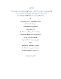 ABSTRACT Recent experiences relocating Special Nuclear Material and reclassifying former nuclear facilities, Sandia NL and Los Alamos NL Presented to the 2014 EFCOG Safety Analysis Workshop By: Thomas Beckman, PE, Safety