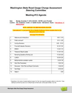 Washington State Road Usage Charge Assessment Steering Committee Meeting #12 Agenda Date: Monday, November 17, 2014, 9:00 AM – 3:00 PM, Lunch Provided Location: The Conference Center at Seattle-Tacoma International Air