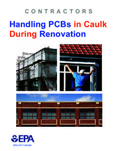 C O N T R A C TO R S  Handling PCBs in Caulk During Renovation  EPA-747-F[removed]