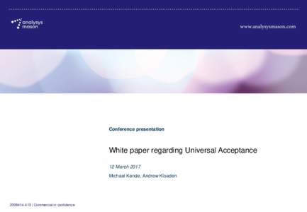 Conference presentation  White paper regarding Universal Acceptance 12 March 2017 Michael Kende, Andrew Kloeden
