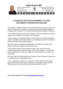 VICTORIAN COALITION GOVERNMENT TO FUND HEATHMONT INTERSECTION UPGRADE The member for Bayswater District, Heidi Victoria MP today announced the Victorian Coalition Government’s investment to install traffic lights and s