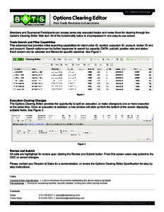 Options Clearing Editor Post-Trade Revisions to Executions Members and Sponsored Participants can access same-day executed trades and revise them for clearing through the Options Clearing Editor Web tool. All of the func