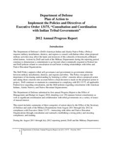 Department of Defense Plan of Action to Implement the Policies and Directives of Executive Order 13175, “Consultation and Coordination with Indian Tribal Governments” 2012 Annual Progress Report