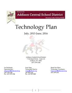 Technology Plan July, 2013-June, 2016 Addison Central School District 7 Cleveland Drive – Suite 101 Addison, NY 14801