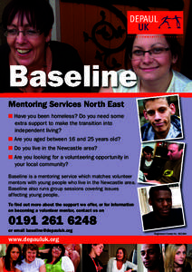 Baseline Mentoring Services North East I Have you been homeless? Do you need some extra support to make the transition into independent living? I Are you aged between 16 and 25 years old?