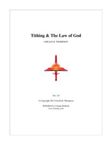 Tithing & The Law of God GERALD R. THOMPSON Ver. 3.0 © Copyright 2013 Gerald R. Thompson Published by Lonang Institute