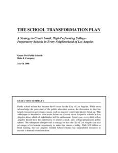 THE SCHOOL TRANSFORMATION PLAN A Strategy to Create Small, High-Performing CollegePreparatory Schools in Every Neighborhood of Los Angeles Green Dot Public Schools Bain & Company March 2006